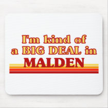 I am kind of a BIG DEAL in Malden Mouse Pads