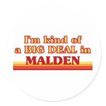 I am kind of a BIG DEAL in Malden Round Stickers