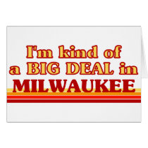I am kind of a BIG DEAL in Milwaukee Greeting Card
