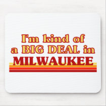 I am kind of a BIG DEAL in Milwaukee Mouse Pads