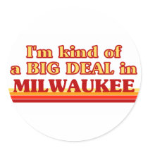 I am kind of a BIG DEAL in Milwaukee Sticker