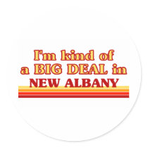 I am kind of a BIG DEAL in New Albany Stickers