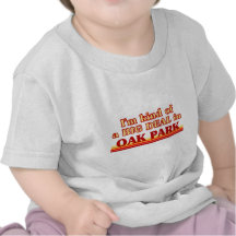 I am kind of a BIG DEAL in Oak Park T Shirts