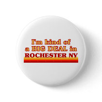 I am kind of a BIG DEAL in Rochester Buttons