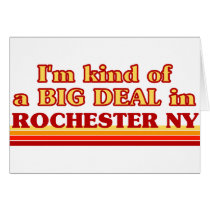 I am kind of a BIG DEAL in Rochester Cards