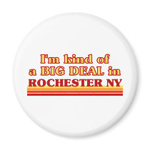 I am kind of a BIG DEAL in Rochester Refrigerator Magnet