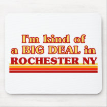 I am kind of a BIG DEAL in Rochester Mousepads