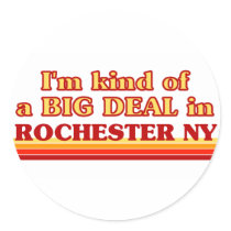 I am kind of a BIG DEAL in Rochester Round Sticker