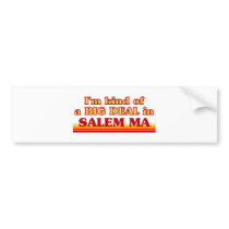 I am kind of a BIG DEAL in Salem Bumper Sticker