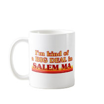 I am kind of a BIG DEAL in Salem Mugs
