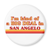 I am kind of a BIG DEAL in San Angelo Refrigerator Magnet