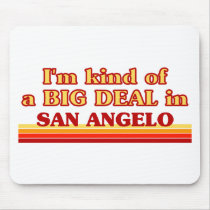 I am kind of a BIG DEAL in San Angelo Mousepad
