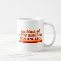 I am kind of a BIG DEAL in San Angelo Mug