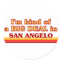 I am kind of a BIG DEAL in San Angelo Stickers