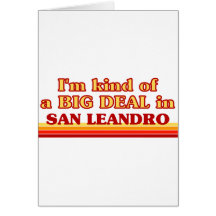 I am kind of a BIG DEAL in San Leandro Card