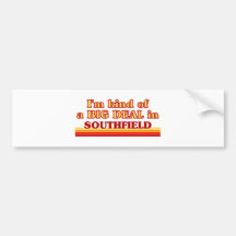 I am kind of a BIG DEAL in Southfield Bumper Sticker
