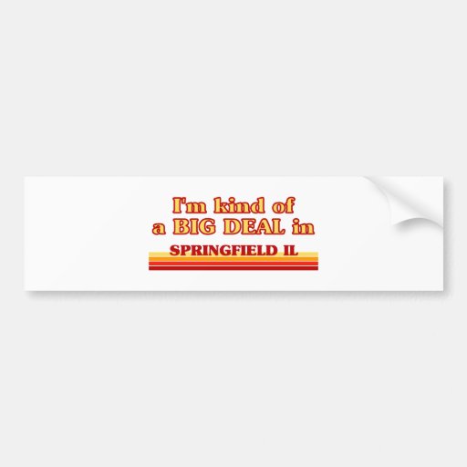 I am kind of a BIG DEAL in Springfield Bumper Sticker