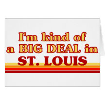 I am kind of a BIG DEAL in St. Louis Greeting Cards