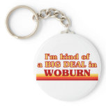 I am kind of a BIG DEAL in Woburn Key Chain