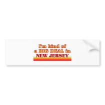 I am kind of a BIG DEAL on New Jersey Bumper Stickers
