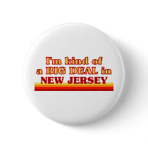 I am kind of a BIG DEAL on New Jersey Button