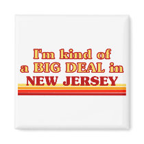 I am kind of a BIG DEAL on New Jersey Fridge Magnet