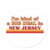 I am kind of a BIG DEAL on New Jersey Round Sticker