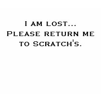 I am lost...Please return me to Scratch's. t-shirts