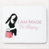 I am made 4 Shopping <3 mousepads