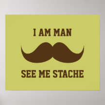 I am man see me stach mustache moustache funny print