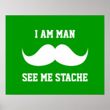 I am man see me stach mustache moustache funny print