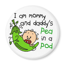 I Am Mommy & Daddy's Pea In A Pod 1 magnets