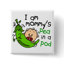 I Am Mommy's Pea In A Pod buttons by LifesInk I Am Mommy's Pea In A Pod buttons