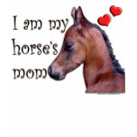 I am my Horse's Mom T Shirt