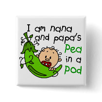 I Am Nana And Papa's Pea In A Pod buttons by LifesInk I Am Nana And Papa's Pea In A Pod buttons