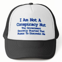 I Am Not A Conspiracy Nut hats