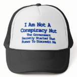 I Am Not A Conspiracy Nut hats