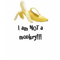 I am NOT a monkey!!! t-shirts by charlottie I am NOT a monkey!!! t-shirts