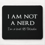 I am not a nerd, I'm a level 85 Paladin Mousepads