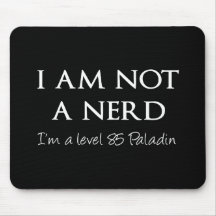 I am not a nerd, I'm a level 85 Paladin Mousepads
