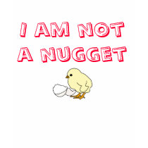 i am not a nugget t-shirts
