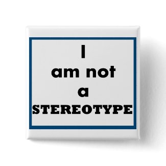 New Moniqueblog product–”I Am Not A Stereotype” button