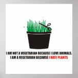 I am not a vegetarian because I love animals Posters