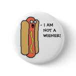 I AM  NOT A  WIENER! BUTTONS