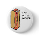 I AM NOT A WIENER! buttons by MissRainbow I AM NOT A WIENER! buttons