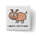 I am not Bacon Animal Activist Pins