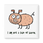 I am not Bacon Animal Activist Refrigerator Magnets