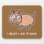 I am not Bacon Animal Activist Mouse Pads