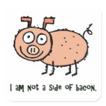 I am not Bacon Animal Activist Square Stickers