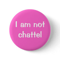 I am not chattel buttons
